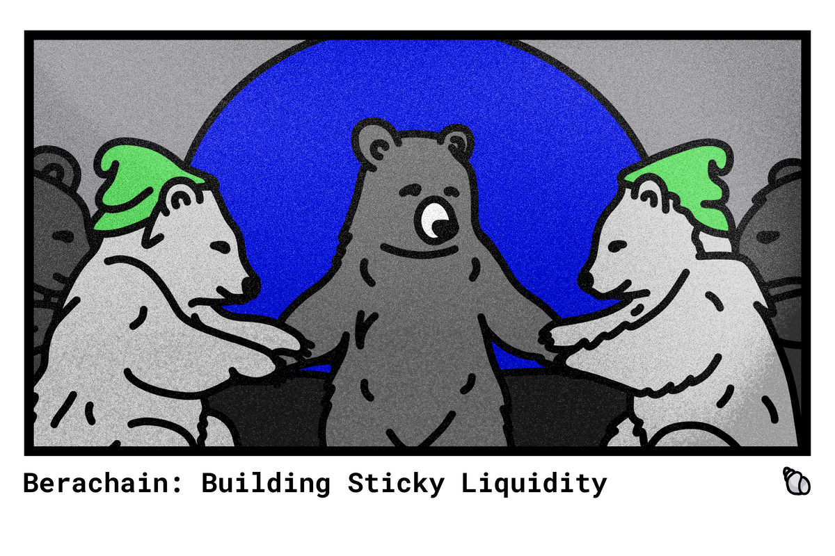 Berachain: Building Sticky Liquidity
