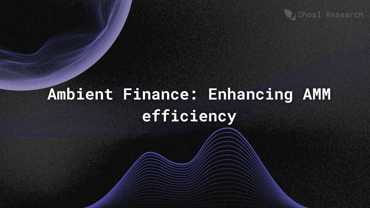 Ambient Finance: Enhancing AMM efficiency